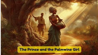 quotThe Palmwine Girl and the Village Prince An Unforgettable Epic Love Story folktales folklore [upl. by Collie]