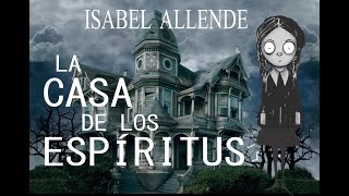 LA CASA DE LOS ESPÍRITUS  Resumen de la obra de Isabel Allende [upl. by Niknar344]