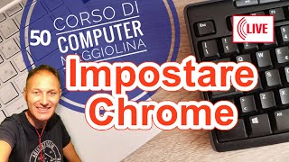 50 Come impostare Chrome per navigare in Internet  Corso computer Maggiolina  Daniele Castelletti [upl. by Corin]