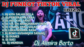 DJ FUNKOT TIKTOK VIRAL 2024  DJ ALMIRA BERTO FULL ALBUM  DJ KITA SALAH DOLA VIRAL TIKTOK [upl. by Mazurek]