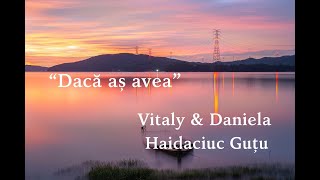 Vitaly amp Daniela Haidaciuc Gutu quotDaca as aveaquot [upl. by Eentirb]