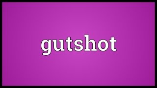 Gutshot Meaning [upl. by Searby]