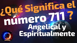 🔴 Qué Significa el numero 711  Significado del número 711  Significado numero Angelical 711 [upl. by Orsa772]