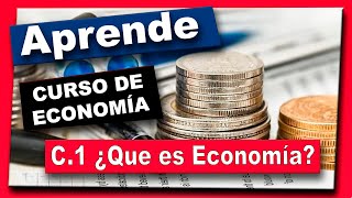 C1  CURSO DE ECONOMÍA  ¿Que es la economía [upl. by Johny]