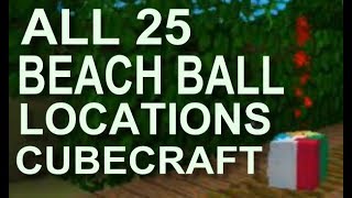 All 25 Beach Balls Locations on Cubecraft Beachball Hunt 2018 Guide  Coordinates [upl. by Enomahs404]