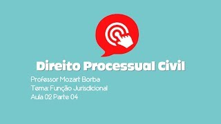 Direito Processual Civil  Função Jurisdicional  Aula 02Parte 04 [upl. by Adabelle644]