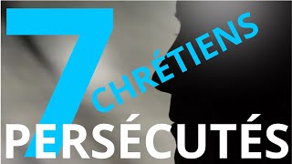 7 TEMOIGNAGES CHOC DE CHRETIENS PERSECUTES [upl. by Alad]