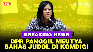 🔴 LIVE  Keras Rapat DPR Panggil Menkomdig Meutya Hafid Soal Judi Online [upl. by Ahsieym]