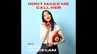 Welcome to Dont Make Me Call Her Podcast with Grace Lam [upl. by Cavuoto]