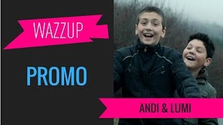 Andi dhe Lumi prezantues te WAZZUP PROMO [upl. by Naoh]