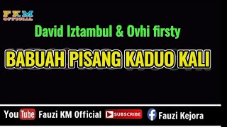 BABUAH PISANG KA DUO KALI  David Iztambul amp Ovhi Firsty  KARAOKE [upl. by Aseel841]