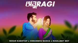 ANURAGI  ALBUM  MONGEET   Nihar Kashyap X Navajeet Dey X Himanshu Saikia  OMV  2 [upl. by Eglantine]