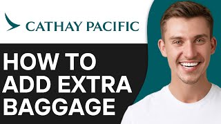 How To Add Extra Baggage in Cathay Pacific  Full Guide [upl. by Percy]