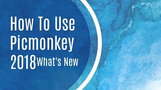 How To Use The New Picmonkey 2018 Full Tutorial [upl. by Bove]