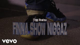 FIGG NEWTON  FINNA SHOW NIGGAZ Official Music Video [upl. by Boycie]