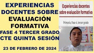 EXPERIENCIAS DOCENTES SOBRE EVALUACIÓN FORMATIVA FASE 4 TERCER GRADO PRIMARIA CTE QUINTA 230224 [upl. by Kamillah]