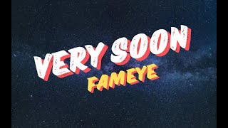 Fameye  Very Soon Official Lyrics Video [upl. by Rizzi]