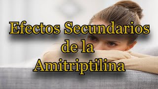 Efectos Secundarios de la Amitriptilina [upl. by Enilarak]