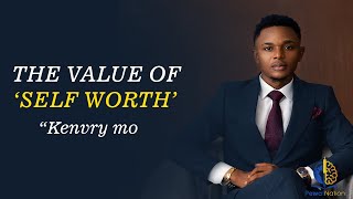 THE VALUE OF SELF WORTH BY KENVRY MO PART 1 [upl. by Antoine184]