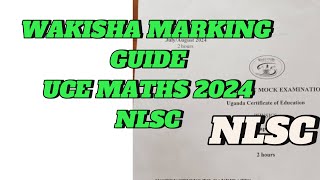 WAKISHA MARKING GUIDE UCE MATHS 2024 MOCKS [upl. by Aerdnua992]