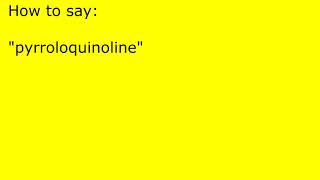 How to pronounce pyrroloquinoline [upl. by Colon]