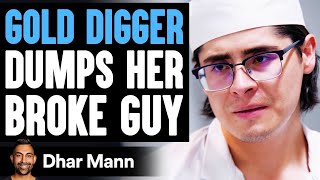 GOLD DIGGER Dumps Her BROKE GUY She Lives To Regret It  Dhar Mann [upl. by Keligot977]