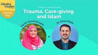 Trailer Trauma CareGiving and Islam with Dr Omar Reda  The Mindful Muslim Podcast 049 [upl. by Nelli]