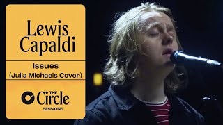 Lewis Capaldi  Issues Julia Michaels Cover  The Circle° Sessions [upl. by Kendrick]