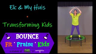 BOUNCE FitPraiseKids Ek amp My Huis  Transforming Kids Aerobic Dance Fun [upl. by Piers]