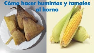 Cómo hacer humintas y tamales  A mi estilo [upl. by Brewster]