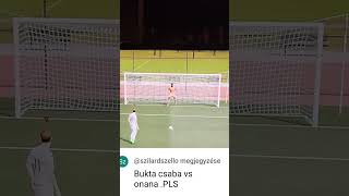 Bukta Csabi VS Onana [upl. by Ynattyrb]