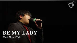 Be My Lady Tyler  Choir Night [upl. by Carlie]