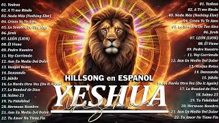 Quiero Conocer a Jesús Yeshua 🙏 Hillsong en Español Sus Mejores Canciones 2023 🙏 españolhillsong [upl. by Rosario]