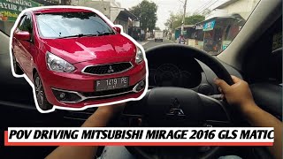 POV DRIVING MITSUBISHI MIRAGE 2016 GLS MATIC  MOBIL IRIT SEBELUM HYBRID MENYERANG [upl. by Karil]