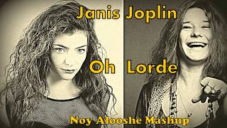 Lorde Vs Janis Joplin  Oh Lorde Royals Noy Alooshe Mashup [upl. by Nirual842]