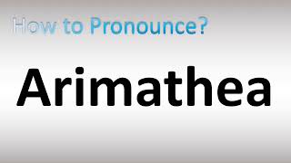 How to Pronounce Arimathea BIBLE [upl. by Minne473]