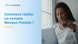 Comment résilier un compte Banque Postale [upl. by Michaeline158]