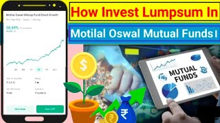 How Invest LUMPSUM In Motilal Oswal Mutual Funds। LUMPSUM Invest In Motilal Oswal MF। [upl. by Nnylecoj]