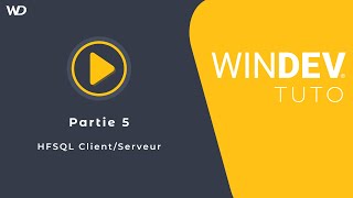 Tutoriel WINDEV  Partie 5 HFSQL ClientServeur [upl. by Karlotte]