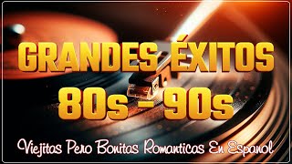 Grandes Éxitos De Los 80 y 90  Romanticas del Ayer  Música Romántica De Todos Los Tiempos [upl. by Gagne432]