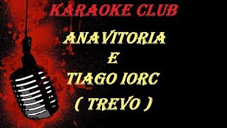 ANAVITÓRIA E TIAGO IORC  TREVO  KARAOKE [upl. by Hough]