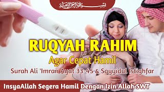 Ruqyah Rahim Agar Cepat Hamil  Doa Istighfar Agar Cepat Hamil [upl. by Disini]