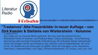 quotTradwivesquot Alte Frauenbilder in neuer Auflage – von Dirk Kaesler amp Stefanie von Wietersheim [upl. by Htiel]