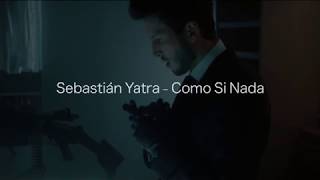 Sebastián Yatra  Como Si Nada Lyrics LETRA 2018 [upl. by Ekusuy]