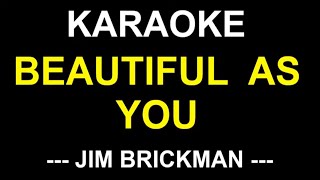 BEAUTIFUL AS YOU KARAOKE  JIM BRICKMAN  ONLY LYRICS TEXT DISPLAY  NO MUSIC BACKGROUND [upl. by Haras]