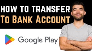 ✅ How To Transfer Google Play Balance To Your Bank Account Full Guide [upl. by Nahtanhoj340]