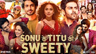 Sonu Ke Titu Ki Sweety Full Movie  Kartik Aaryan  Sunny Singh  Nushrat Bharucha  Review amp Facts [upl. by Eiruam]