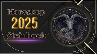 Steinbock  2025  Horoskop für Steinbock für das Jahr 2025 [upl. by Annawal]