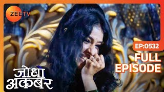 क्या Jodha के शरीर में आई है किसी और की आत्मा  Jodha Akbar  Full Episode 532  Zee TV [upl. by Ogires]