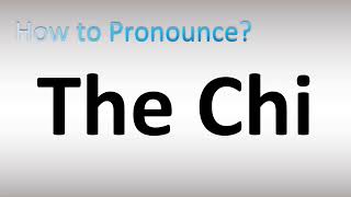 How to Pronounce The Chi [upl. by Britte]